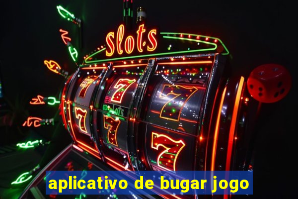 aplicativo de bugar jogo